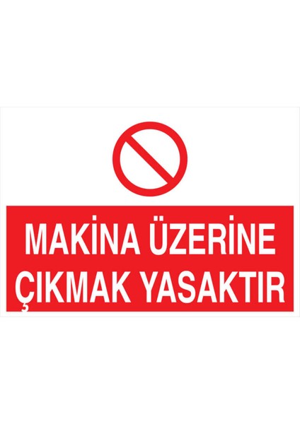Makina Üzerine Çıkmak Yasaktır Yapışkanlı Sticker 25X35 cm