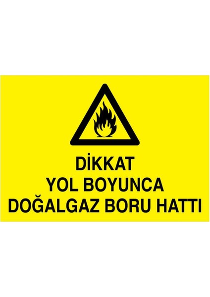 Dikkat Yol Boyunca Doğalgaz Boru Hattı Yapışkanlı Sticker 50X65 cm