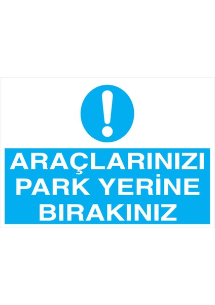 Araçlarınızı Park Yerine Bırakınız Yapışkanlı Sticker 50X65 cm