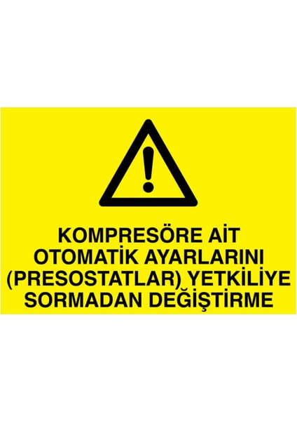 Kompresöre Ait Otomatik Ayarlarını Yetkiliye Sormadan Değiştirme Yapışkanlı Sticker 15X25 cm