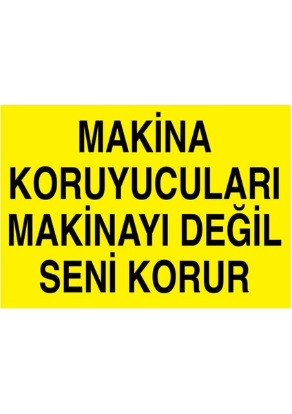 Makina Koruyucuları Makinayı Değil Seni Korur Yapışkanlı Sticker 15X25 cm