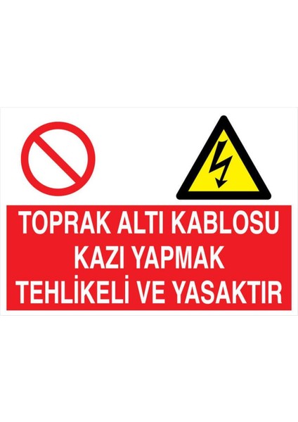Toprak Altı Kablosu Kazı Yapmak Tehlikeli ve Yasaktır Yapışkanlı Sticker 15X25 cm