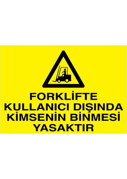 Forklifte Kullanıcı Dışında Kimsenin Binmesi Yasaktır Yapışkanlı Sticker 25X35 cm