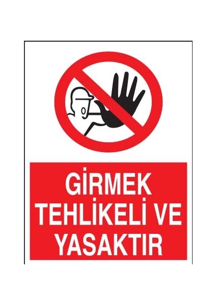 Esinti Reklam Girmek Tehlikeli ve Yasaktır Yapışkanlı Sticker 35X50 cm