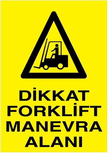 Dikkat Forklift Manevra Alanı İş Güvenliği Yapışkanlı Sticker 50X65 cm