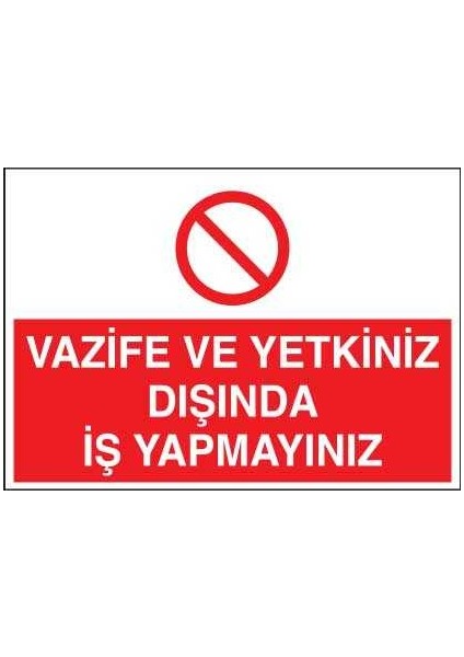 Vazife ve Yetkiniz Dışında Iş Yapmayınız Yapışkanlı Sticker 50X65 cm