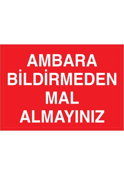 Ambara Bildirmeden Mal Almayınız İş Güvenliği Yapışkanlı Sticker 50X65 cm