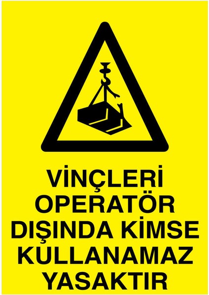 Vinçleri Operatör Dışında Kimse Kullanamaz Yasaktır Yapışkanlı Sticker 15X25 cm