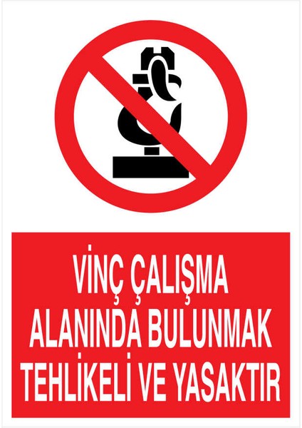 Vinç Çalışma Alanında Bulunmak Tehlikeli ve Yasaktır Yapışkanlı Sticker 15X25 cm