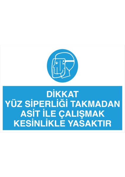 Yüz Siperliği Takmadan Asit Ile Çalışmak Yasaktır Yapışkanlı Sticker 15X25 cm