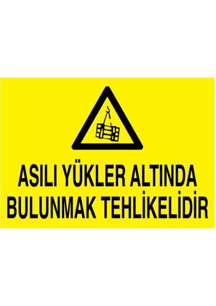 Vinçte Asılı Yük Altından Geçmek Yasaktır İş Güvenliği Yapışkanlı Sticker 25X35 cm