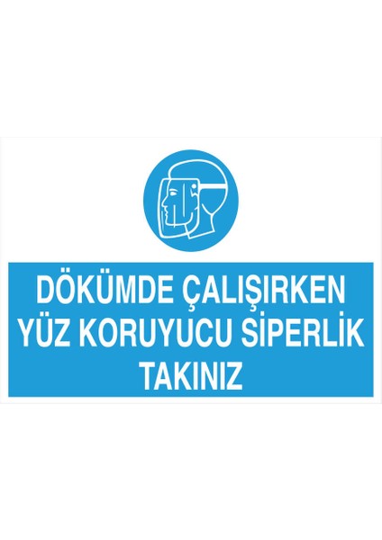 Dökümde Çalışırken Yüz Koruyucu Siperlik Takınız Yapışkanlı Sticker 35X50 cm