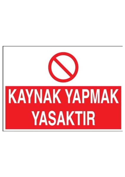 Kaynak Yapmak Yasaktır Yapışkanlı Sticker 50X65 cm