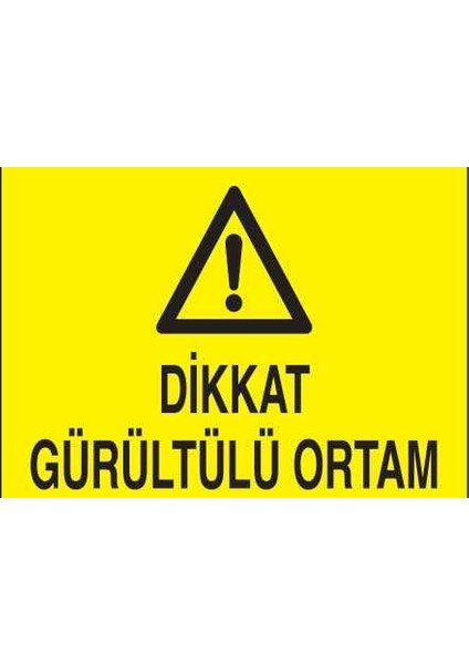 Dikkat Gürültülü Ortam Yapışkanlı Sticker 50X65 cm