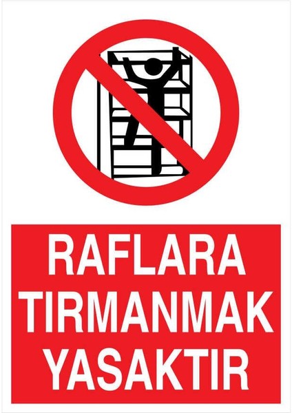 Raflara Tırmanmak Yasaktır İş Güvenliği Yapışkanlı Sticker 25X35 cm