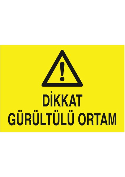 Esinti Reklam Dikkat Gürültülü Ortam İş Güvenliği Yapışkanlı Sticker 25X35 cm