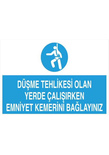 Düşme Tehlikesi Olan Yerde Çalışırken Emniyet Kemerini Bağlayınız Yapışkanlı Sticker 50X65 cm