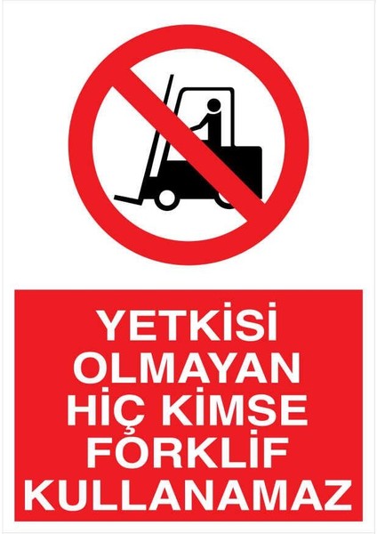 Yetkisi Olmayan Hiç Kimse Forklift Kullanamaz Yapışkanlı Sticker 35X50 cm