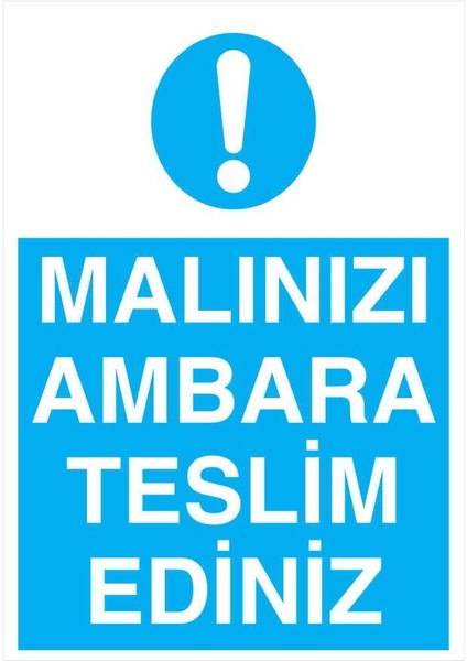 Malınızı Ambara Teslim Ediniz İş Güvenliği Yapışkanlı Sticker 35X50 cm