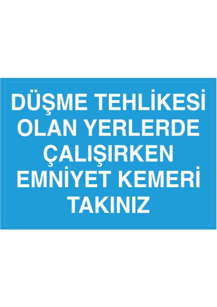 Düşme Tehlikesi Olan Yerlerde Çalışırken Emniyet Kemeri Takınız Yapışkanlı Sticker 50X65 cm