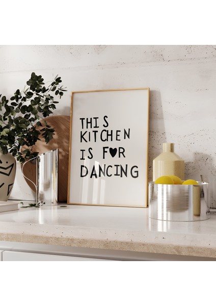 Kitchen For Dancing Çerçevesiz Poster