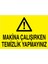 Makina Çalışırken Temizlik Yapmayınız Yapışkanlı Sticker 15X25 cm 1
