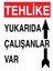 Tehlike Yukarıda Çalışanlar Var Yapışkanlı Sticker 15X25 cm 1