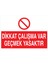 Dikkat Çalışma Var Geçmek Yasaktır Yapışkanlı Sticker 15X25 cm 1