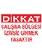 Dikkat Çalışma Bölgesi Izinsiz Girmek Yasaktır Yapışkanlı Sticker 15X25 cm 1