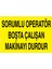 Sorumlu Operatör Boşta Çalışan Makinayı Durdur Yapışkanlı Sticker 35X50 cm 1