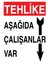 Tehlike Aşağıda Çalışanlar Var Yapışkanlı Sticker 35X50 cm 1