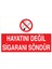 Hayatını Değil Sigaranı Söndür Yapışkanlı Sticker 35X50 cm 1
