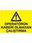 Operatörün Haberi Olmadan Çalıştırma Yapışkanlı Sticker 35X50 cm 1