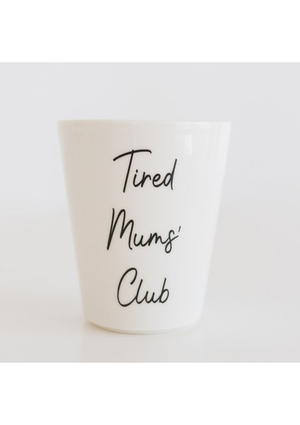 Tired Mums' Club Kulpsuz Porselen Anne Kupası - 300 cc