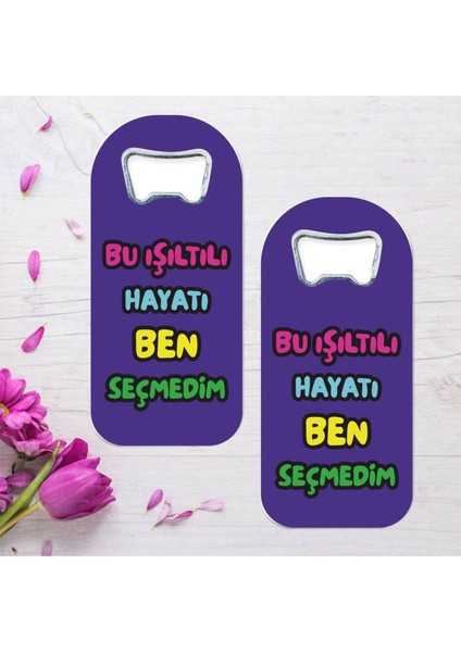 2'Li Bu Işıltılı Hayatı Ben Seçmedim Özel Tasarımlı Oval Uzun Açacaklı Magnet