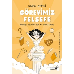 Görevimiz  Felsefe Meraklı Zihinler Için 10 Soruşturma - Sara Gomel