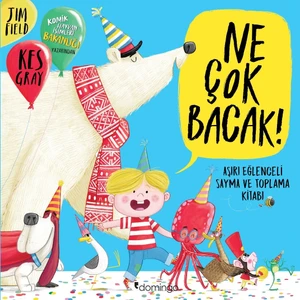 Ne Çok Bacak!  Aşırı Eğlenceli Sayma ve Toplama Kitabı - Kes Gray