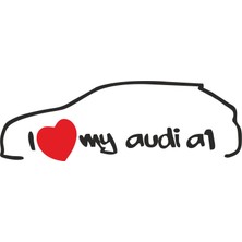 Sticker Fabrikası I Love My Audi A1 Sticker 00668