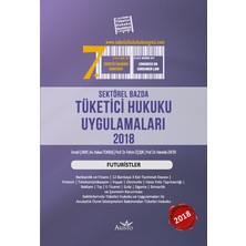 Sektörel Bazda Tüketici Hukuku Uygulamaları 2018 - İsmail Çakır - Hakan Tokbaş