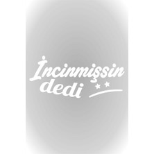 TSC İncinmissin Dedi Yazısı Araba Oto Sticker Yapıştırma