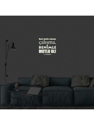 Asilmeydan Beni Mutlu Etmeye Çalışma, Benimle Mutlu Ol Fosforlu, Karanlıkta Parlayan, Dekoratif, Duvar Sticker