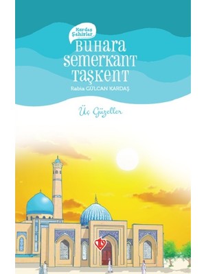 Kardeş Şehirler Buhara Semerkant Taşkent - Rabia Gülcan Kardaş
