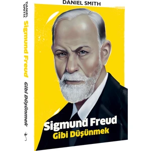 Sigmund Freud Gibi Düşünmek - Daniel Smith