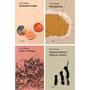 Emil Michel Cioran 4 Kitap Set (Çürümenin Kitabı-Parçalanma-Tarih ve Ütopya-Doğmuş Olmanın Sakıncası Üzerine)