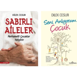 Dilek Cesur 2 Kitap Set (Sabırlı Aileler Merhametli Çocuklar Yetiştirir-Seni Anlıyorum Çocuk)