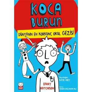 Koca Burun- Dünyanın En Korkunç Okul Gezisi - Barry Hutchison