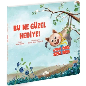 Bu Ne Güzel Hediye! Hikaye Kitabı - 4 Yaş Üzeri Çocuklar Için Eğitici Ve Öğretici Kitap