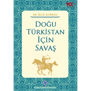 Doğu Türkistan İçin Savaş - İklil Kurban