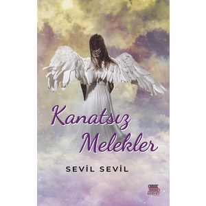 Kanatsız Melekler - Sevil Sevil