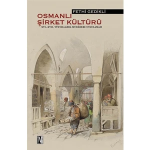 Osmanlı Şirket Kültürü 16. - 17. Yüzyıllarda Mudarebe Uygulaması-Fethi Gedikli